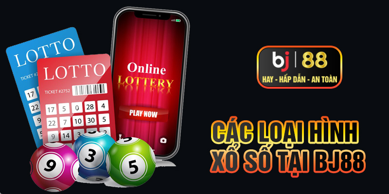 Các Loại Hình Xổ Số Phong Phú Tại BJ88