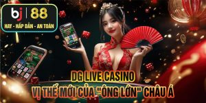 DG Live Casino – Vị thế mới của "ông lớn" châu Á