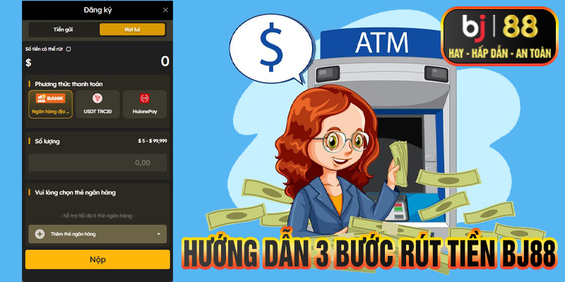 Hướng dẫn 3 bước rút tiền BJ88