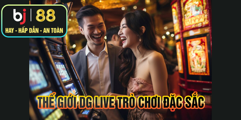 Thế giới DG Live trò chơi đặc sắc